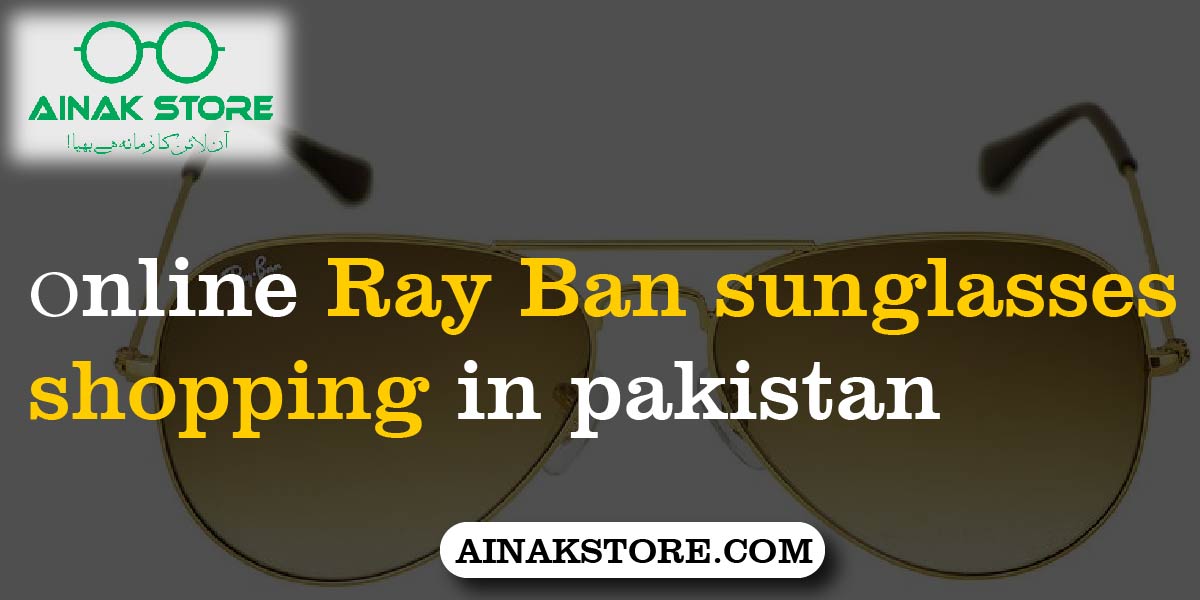 online Ray Ban sunglasses shopping in pakistan​